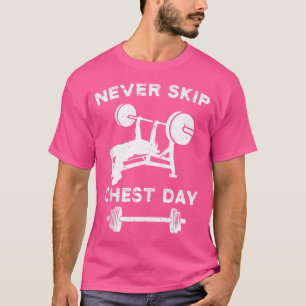 Chest Day Lift Bench Press Gift Powerlifting Weigh T-Shirt