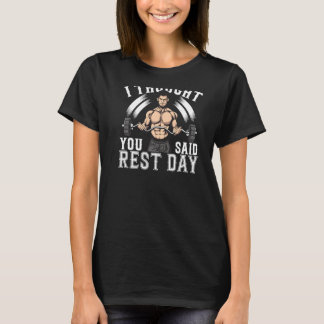 Chest Day Thought You Said Rest Day  Bodybuilding  T-Shirt