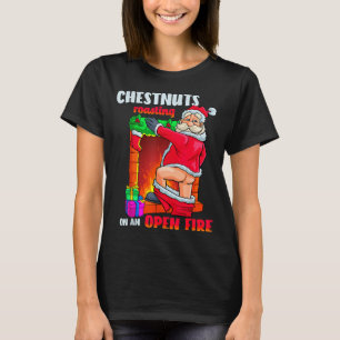 Chest Nuts Roasting Funny Naughty Santa Dirty Food T-Shirt