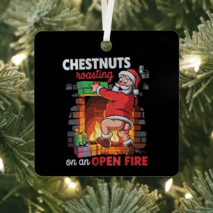 Chest Nuts Roasting Funny Naughty Santa Dirty Xmas Metal Tree Decoration