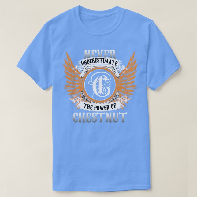 Chestnut Name Shirt Never Underestimate The Power  (Design Front)