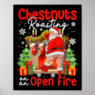 Chestnuts Roasting On An Open Fire Funny Santa Poster