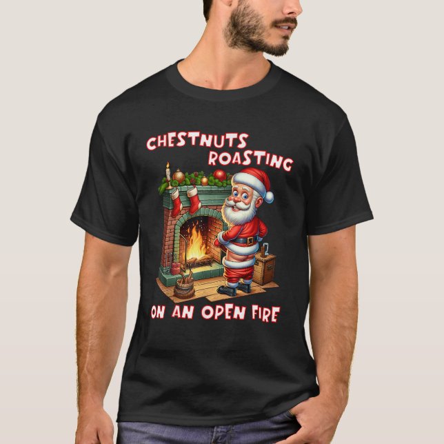 Chestnuts Roasting On Open Fire Funny Rude Santa C T-Shirt (Front)