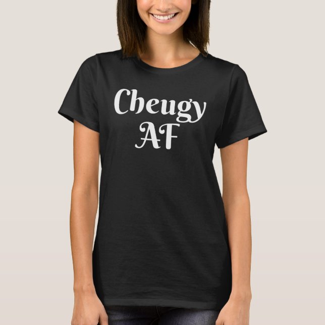 Cheugy Af For Basic Millennials Slogan Cheug Life T-Shirt (Front)