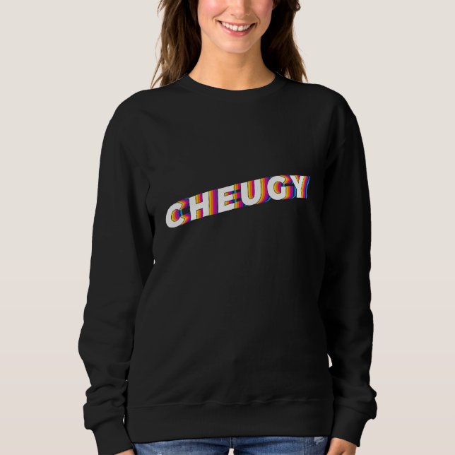 Cheugy Ironic Colorful Meme Quote Design Sweatshirt (Front)