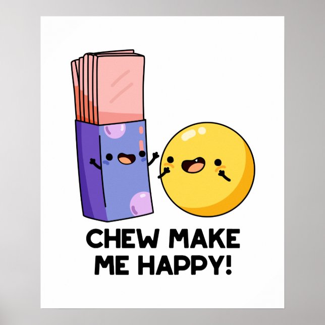 Chew Make Me Happy Cute Candy Pun Poster (Front)