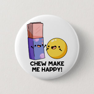 Chew Make Me Happy Funny Candy Pun 6 Cm Round Badge