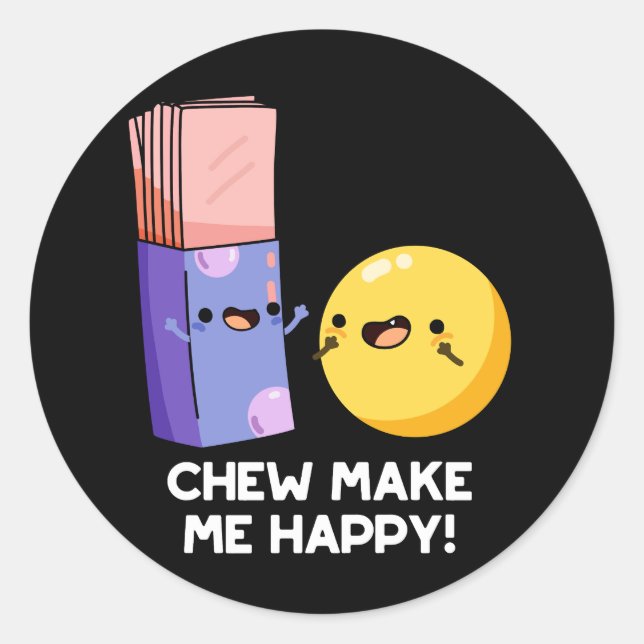 Chew Make Me Happy Funny Candy Pun Dark BG Classic Round Sticker (Front)