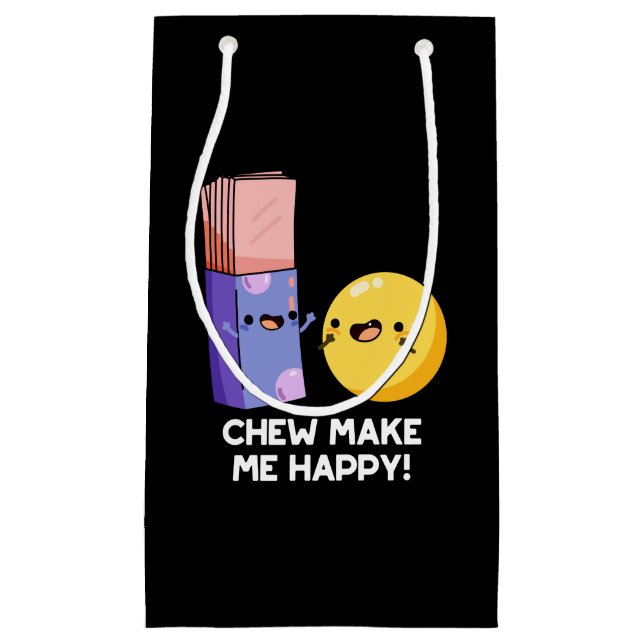 Chew Make Me Happy Funny Candy Pun Dark BG Small Gift Bag (Front)