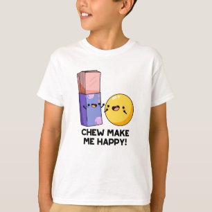 Chew Make Me Happy Funny Candy Pun T-Shirt
