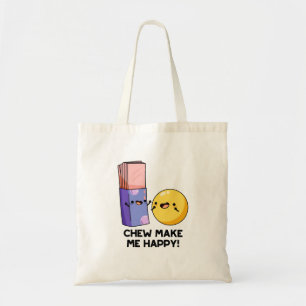Chew Make Me Happy Funny Candy Pun  Tote Bag