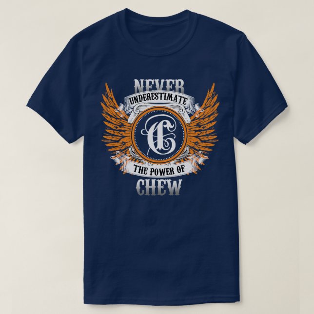 Chew Name Shirt Never Underestimate The Power Of C (Design Front)