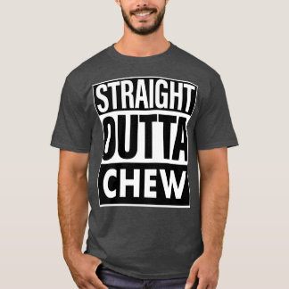 Chew Name Straight Outta Chew T-Shirt