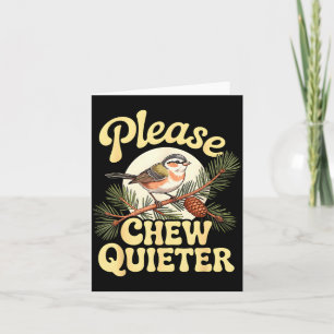 Chew Quieter Funny Bird Saying  Card