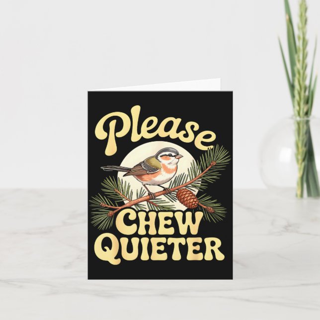 Chew Quieter Funny Bird Saying  Card (Front)