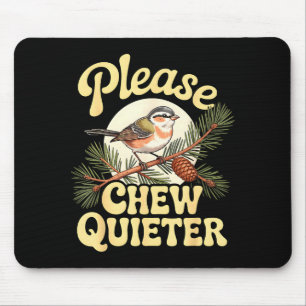Chew Quieter Funny Bird Saying  Mouse Mat