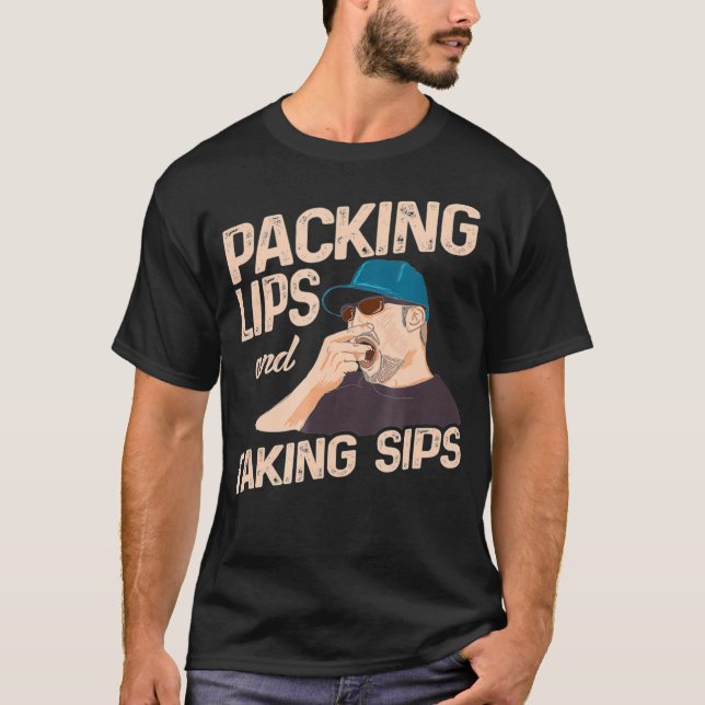 Chewing Tobacco Packing Lips and Taking Sips T-Shirt (Front)