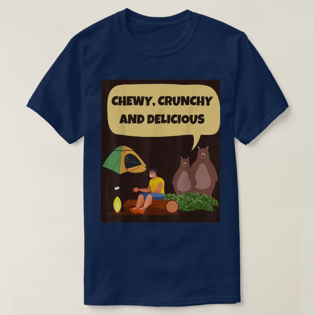 CHEWY, CRUNCHY AND DELICIOUS camping hungry bears  T-Shirt (Design Front)