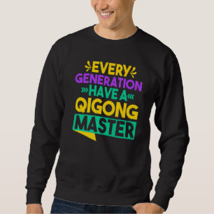 Chi Gong Yin Yang Every Generation Have A Qigong M Sweatshirt