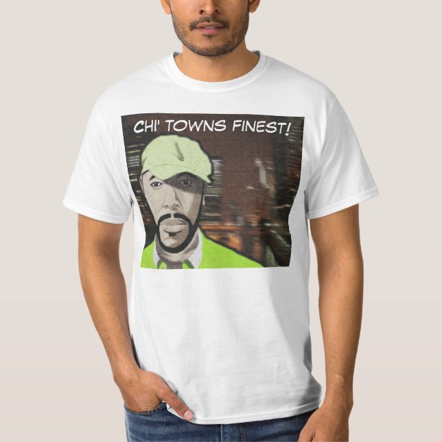 Chi' Towns finest T-Shirt (Front)
