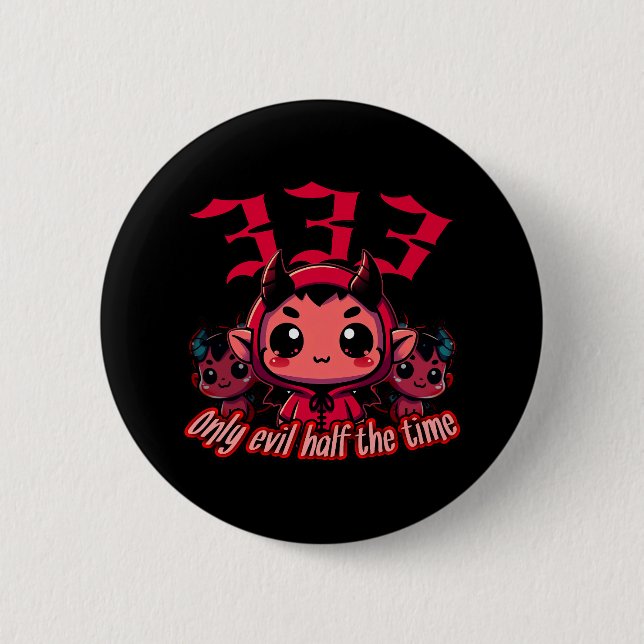 Chibi Devil - 333 Only evil half the time 6 Cm Round Badge (Front)