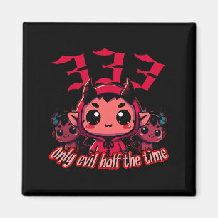 Chibi Devil - 333 Only evil half the time Magnet