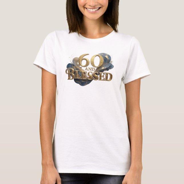 Chic 60 AND BLESSED Style Statement T-Shirt (Front)