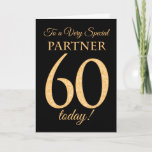 Chic 60th Gold-effect on Black, Partner Birthday Card<br><div class="desc">A chic 60th Birthday Card for a 'Very Special Partner',  with a number 60 composed of gold-effect numbers and the word 'Partner',  in gold-effect,  on a black background. The inside message,  which you can change if you wish,  is 'Happy Birthday'</div>