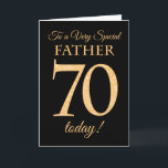 Chic 70th Gold-effect on Black, Father Birthday Card<br><div class="desc">A chic 70th Birthday Card for a 'Very Special Father',  with a number 70 composed of gold-effect numbers and the word 'Father',  in gold-effect,  on a black background. The inside message,  which you can change if you wish,  is 'Happy Birthday'</div>