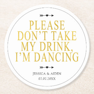 Chic Boho Please Don't Take My Drink I'm Dancing Round Paper Coaster