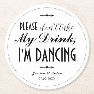 Chic Boho Please Don't Take My Drink I'm Dancing  Round Paper Coaster