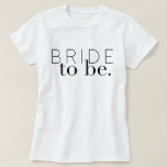 Chic Bride To Be | Wedding Party | Bride T-Shirt<br><div class="desc">This subtle toned bride to be shirt is perfect for a trendy and chic bride.</div>
