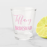 Chic Bridesmaid Favour Shot Glass<br><div class="desc">Shop chic bridesmaids gifts at Weddings by Rhoadie.  Featuring a pretty pink design,  this shot glass displays your bridesmaid name in lovely cursive font.  Underneath is "Bridesmaid" written in cute text.  Makes a great bachelorette party favour.  Personalise your shot glass today!</div>