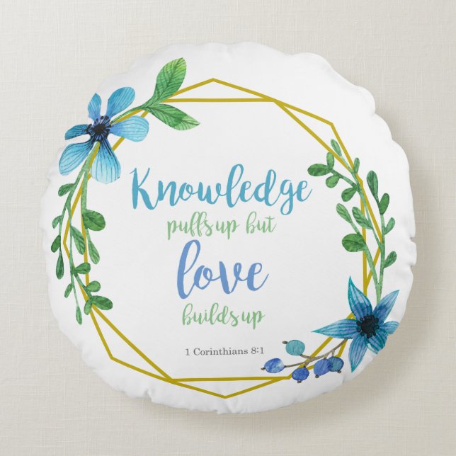 Chic Christian Bible verse Knowledge Love builds Round Cushion (Front)