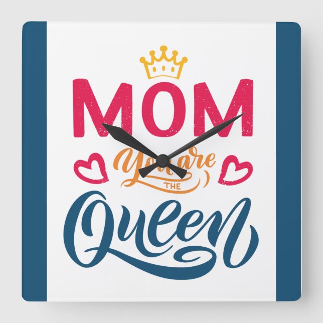 Chic Design Typography Mum You Are The Queen Square Wall Clock (Front)