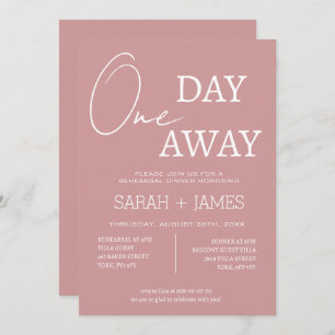 Chic Dusty Pink One Day Away Rehearsal Dinner  Invitation