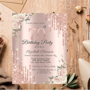 Chic Glitter Drips,Flowers Rose Gold 70th Birthday Invitation