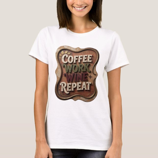 Chic Gold COFFEE WORK WINE REPEAT Statement Tee (Front)