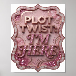 Chic Gold PLOT TWIST I'M HERE Poster