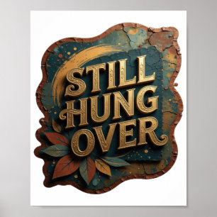 Chic Gold STILL HUNG OVER Poster