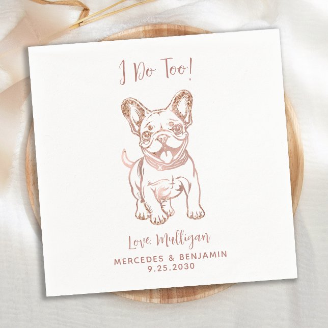 Chic I Do Too French Bulldog Rose Gold Wedding Napkin (Creator Uploaded)