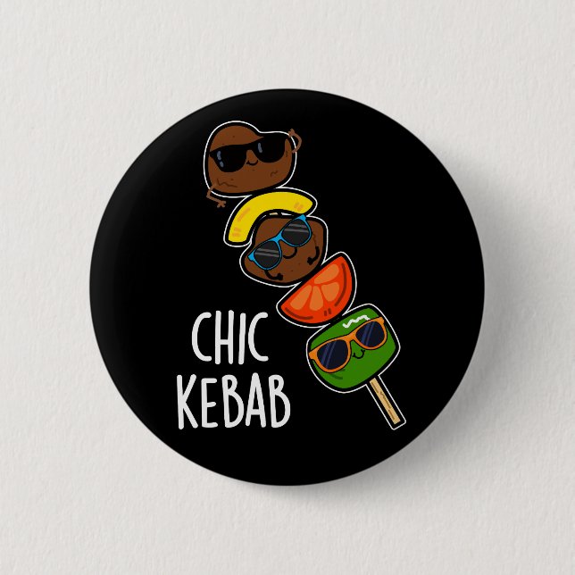 Chic Kebab Funny Shish Kebab Pun Dark BG 6 Cm Round Badge (Front)