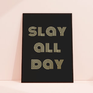 Chic Modern Typography Slay All Day Black + Gold Foil Prints