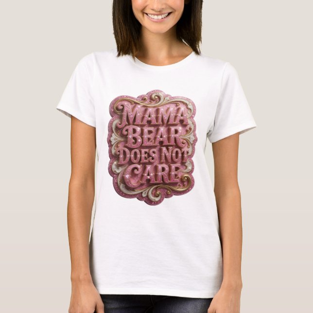 Chic Pink MAMA BEAR DOES NOT CARE Tee (Front)
