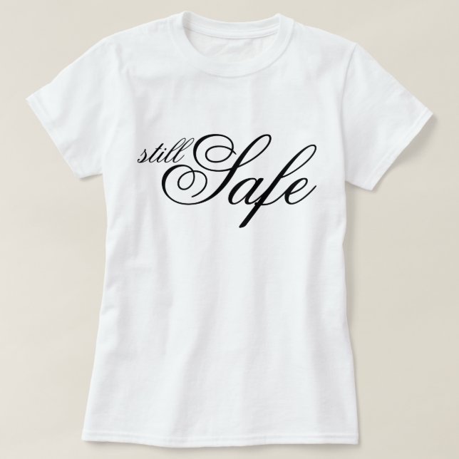 Chic script Still Safe aesthetic affirmation  T-Shirt (Design Front)