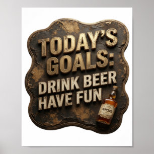 Chic TODAY'S GOALS DRINK BEER HAVE FUN v2 Poster