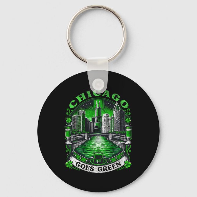 Chicago Goes Green St Patricks Day _1  Key Ring (Front)