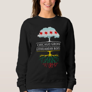 Chicago Grown With Lithuanian Roots Lithuania Sweatshirt
