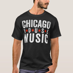 Chicago House Music  DJ EDM Dance Disco T-Shirt