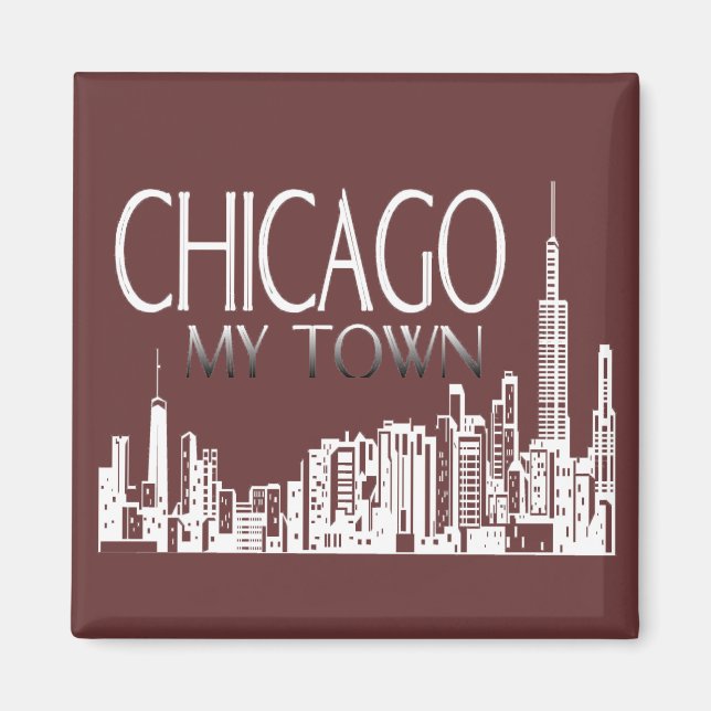 Chicago My Town Magnet (Front)